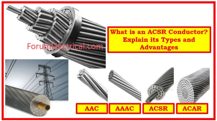 What is an ACSR Conductor? Explain its Types and Advantages