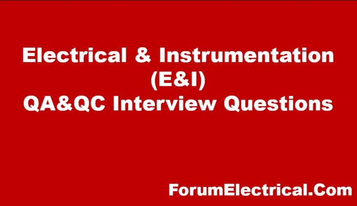 Electrical & Instrumentation (E&I) QA&QC Interview Questions