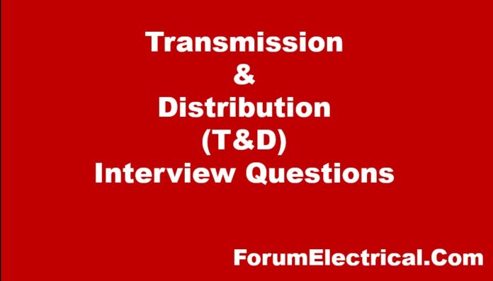 Transmission & Distribution (T&D) Interview Questions