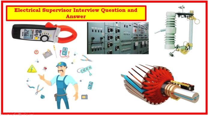 Electrical Supervisor Interview Question and Answer