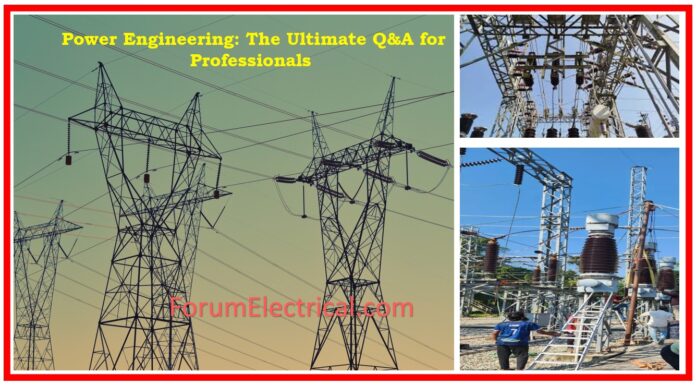 Power Engineering: The Ultimate Q&A for Professionals