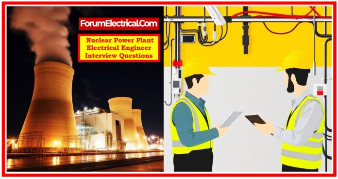 Nuclear Power Plant Electrical Engineer Interview Questions