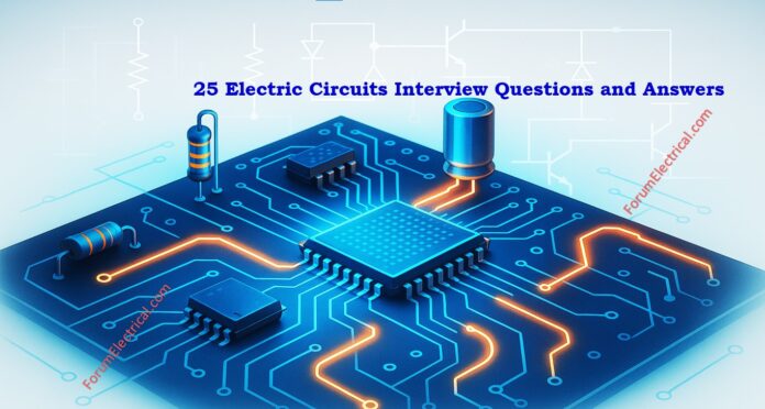 25 Electric Circuits Interview Questions and Answers 25 Electric Circuits Interview Questions and Answers